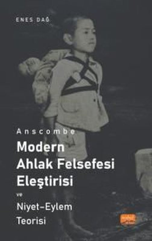 Anscombe - Modern Ahlak Felsefesi Eleştirisi: Niyet - Eylem Teorisi | Nobel Bilimsel Eserler (İnce Kapak)