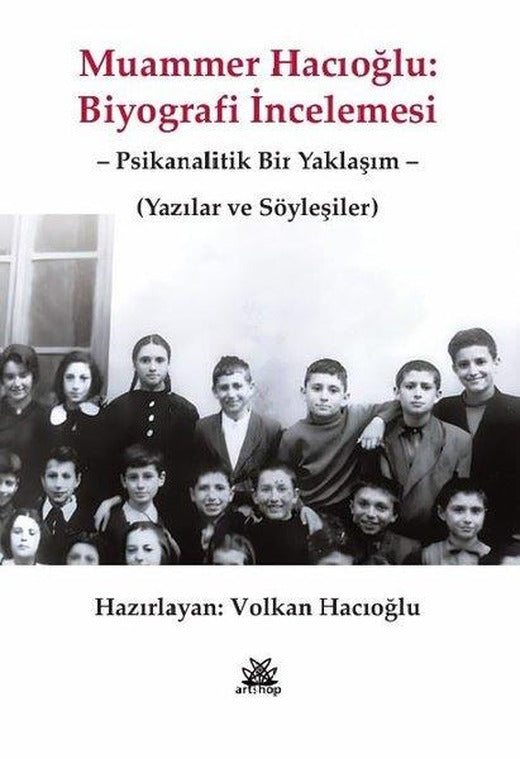 Muammer Hacıoğlu: Biyografi İncelemesi - Psikanalitik Bir Yaklaşım - Yazılar ve Söyleşiler | Artshop Yayıncılık (İnce Kapak)