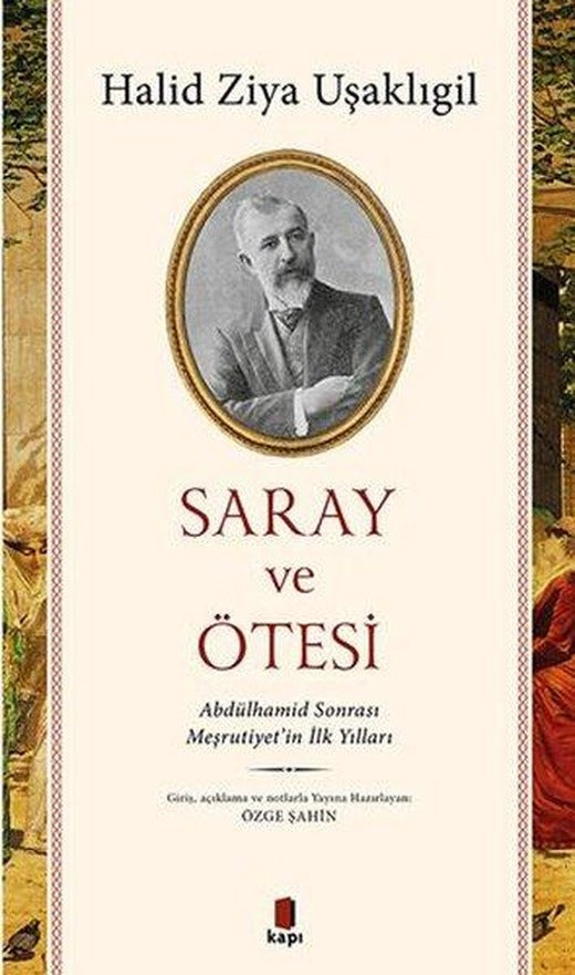 Saray ve Ötesi - Abdülhamid Sonrası Meşrutiyetin İlk Yılları | Kapı Yayınları (İnce Kapak)