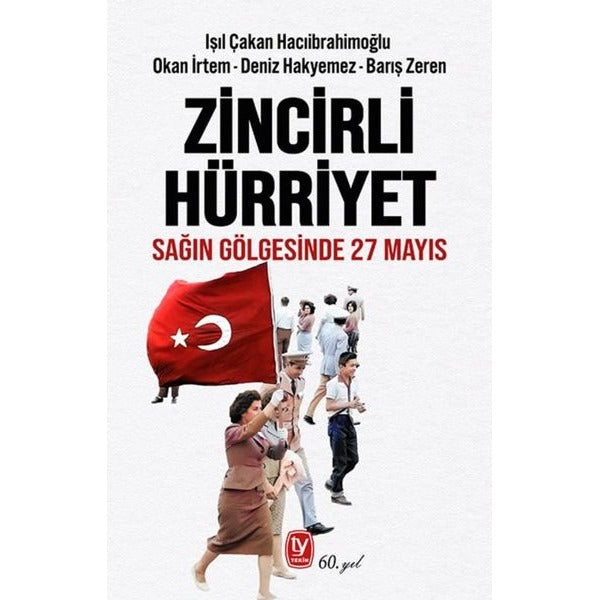 Zincirli Hürriyet - Sağın Gölgesinde 27 Mayıs | Tekin Yayınevi (İnce Kapak)
