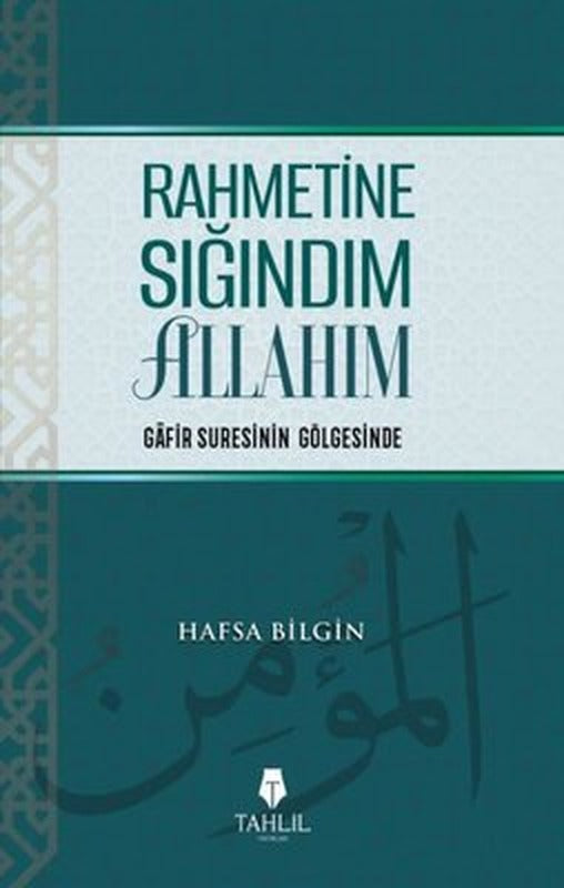 Rahmetine Sığındım Allahım - Gafir Suresinin Gölgesinde | Tahlil Yayınları (İnce Kapak)