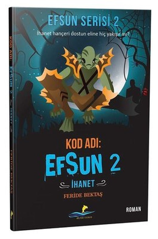 Efsun Serisi 2-İhanet-Kod Adı Efsun 2 | Altın Yunus