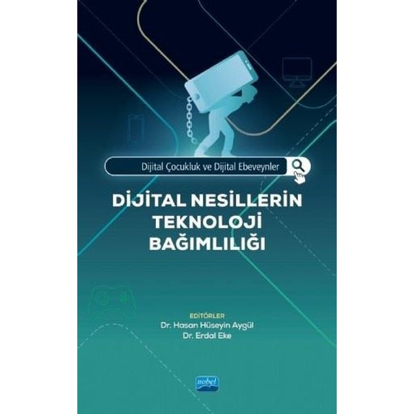 Dijital Nesillerin Teknoloji Bağımlılığı | Nobel Akademik Yayıncılık (İnce Kapak)