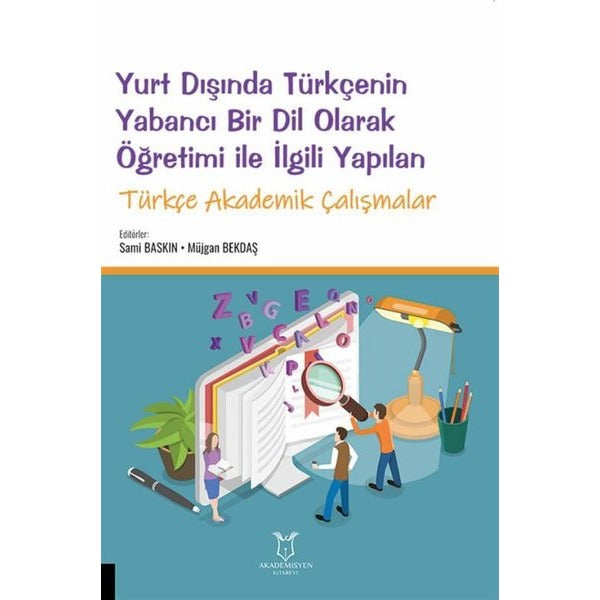 Yurt Dışında Türkçenin Yabancı Bir Dil Olarak Öğretimi ile İlgili Yapılan Türkçe Akademik Çalışmalar | Akademisyen Kitabevi (Ciltsiz)