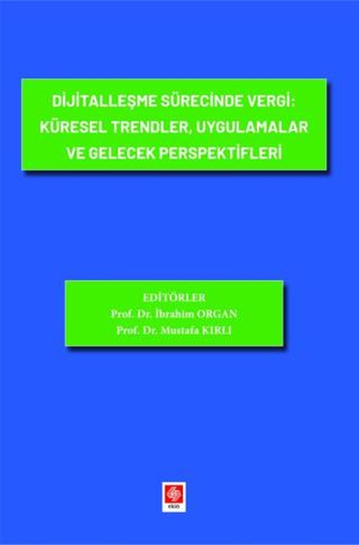 Dijitalleşme Sürecinde Vergi: Küresel Trendler, Uygulamalar ve Gelecek Perspektifleri