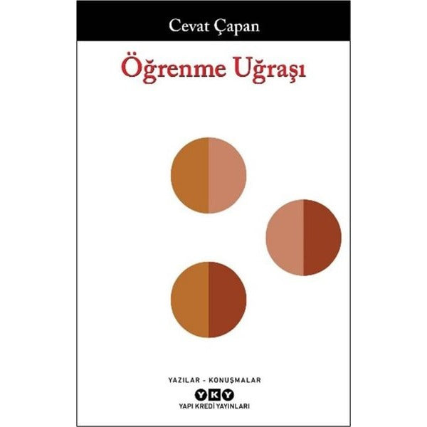 Öğrenme Uğraşı: Yazılar - Konuşmalar | Yapı Kredi Yayınları (İnce Kapak)