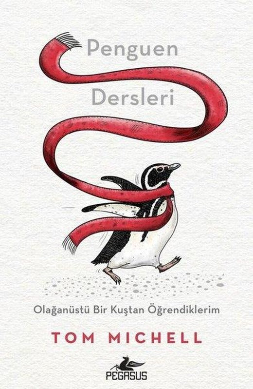 Penguen Dersleri: Olağanüstü Bir Kuştan Öğrendiklerim | Pegasus (İnce Kapak)