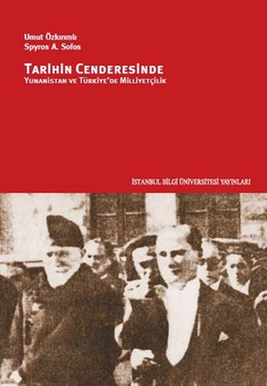 Tarihin Cenderesinde Yunanistan ve Türkiye'de Milliyetçilik | İstanbul Bilgi Üniv.Yayınları