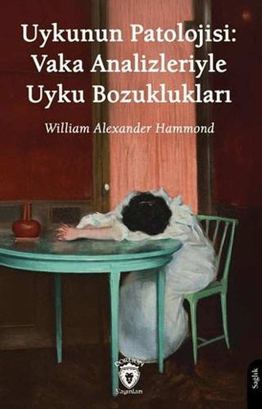 Uykunun Patolojisi: Vaka Analizleriyle Uyku Bozuklukları | Dorlion Yayınları (Ciltsiz)
