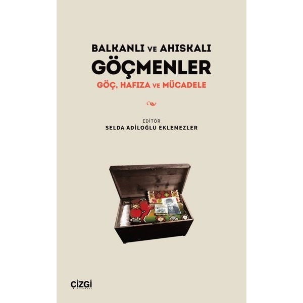 Balkanlı ve Ahıskalı Göçmenler - Göç Hafıza ve Mücadele | Çizgi Kitabevi (İnce Kapak)
