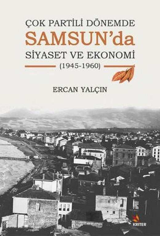 Samsun'da Siyaset ve Ekonomi - 1945 - 1960 - Çok Partili Dönemde | Kriter