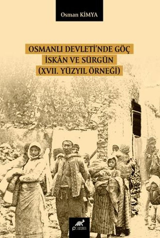 Osmanlı Devleti’nde Göç İskan ve Sürgün (XVII. Yüzyıl Örneği)