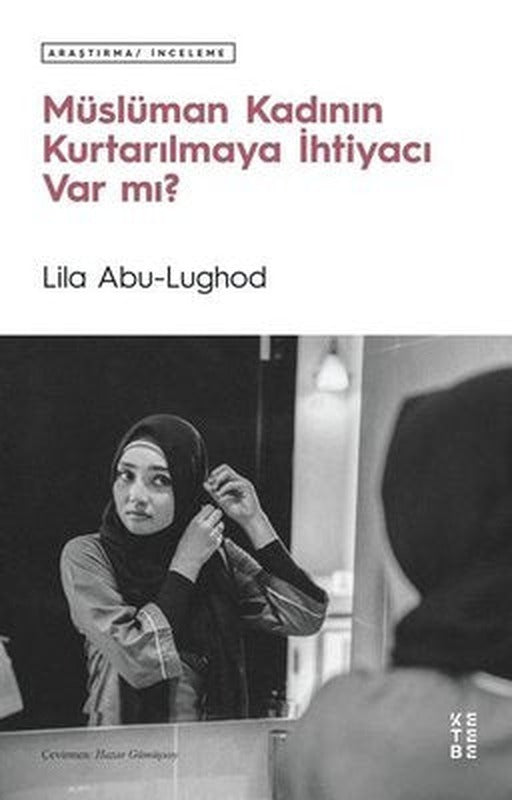 Müslüman Kadının Kurtarılmaya İhtiyacı Var mı? | Ketebe Yayınları