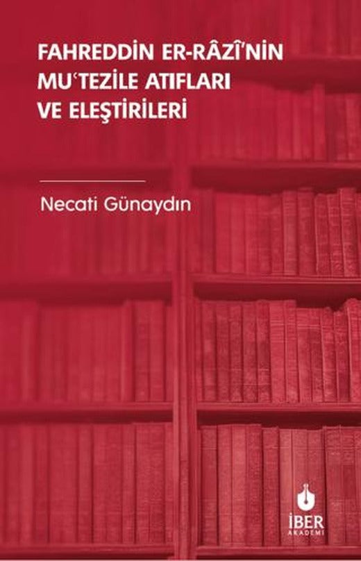 Fahreddin er-Razi’nin Muʿtezile Atıfları ve Eleştirileri