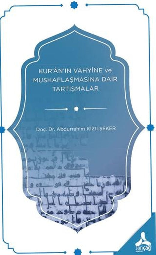 Kur'an'ın Vahyine ve Mushaflaşmasına Dair Tartışmalar