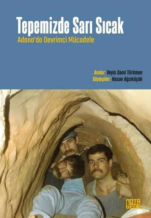 Tepemizde Sarı Sıcak - Adana'da Devrimci Mücadele | Nota Bene Yayınları (İnce Kapak)