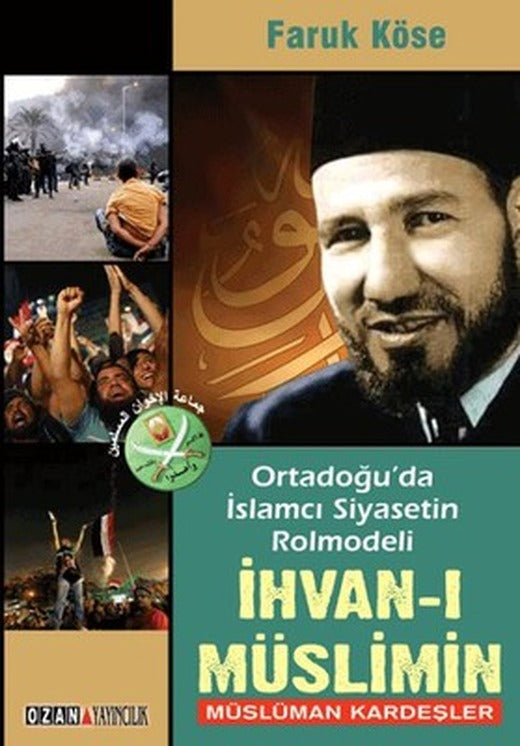 Ortadoğu'da İslamcı Siyasetin Rolmodeli: İhvan-ı Müslimin - Müslüman Kardeşler | Ozan Yayıncılık