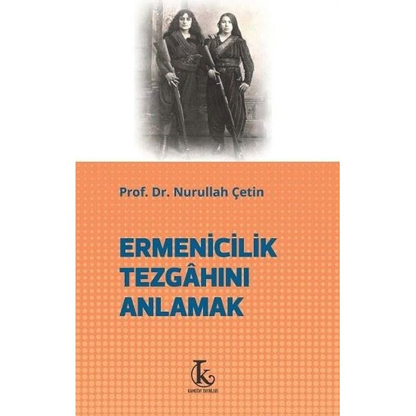 Ermenicilik Tezgahını Anlamak | Kamutay Yayınları (İnce Kapak )