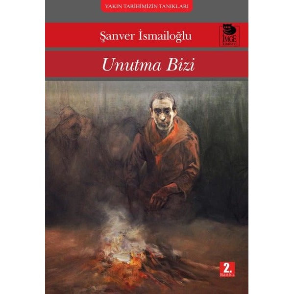 Unutma Bizi - Yakın Tarihimizin Tanıkları | İmge Kitabevi (İnce Kapak )