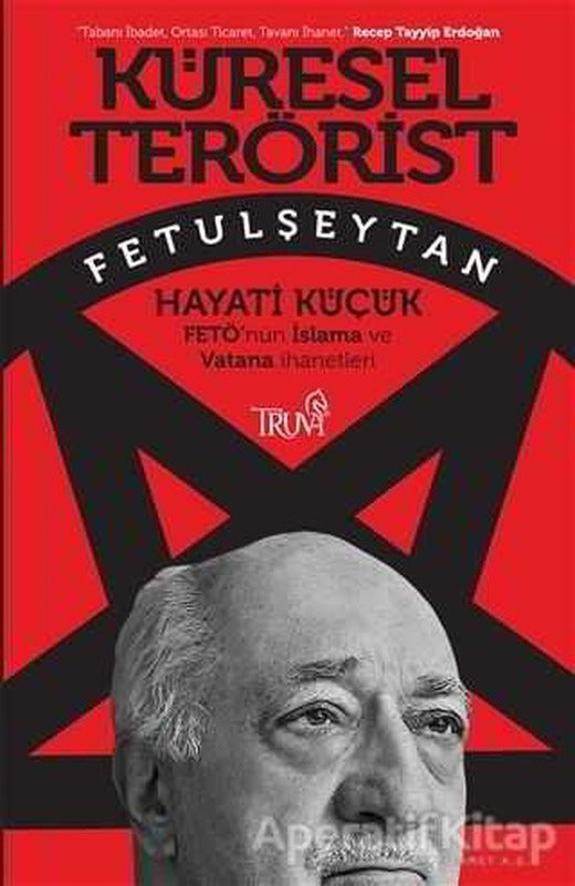 Küresel Terörist Fetulşeytan - Hayati Küçük - Truva Yayınları