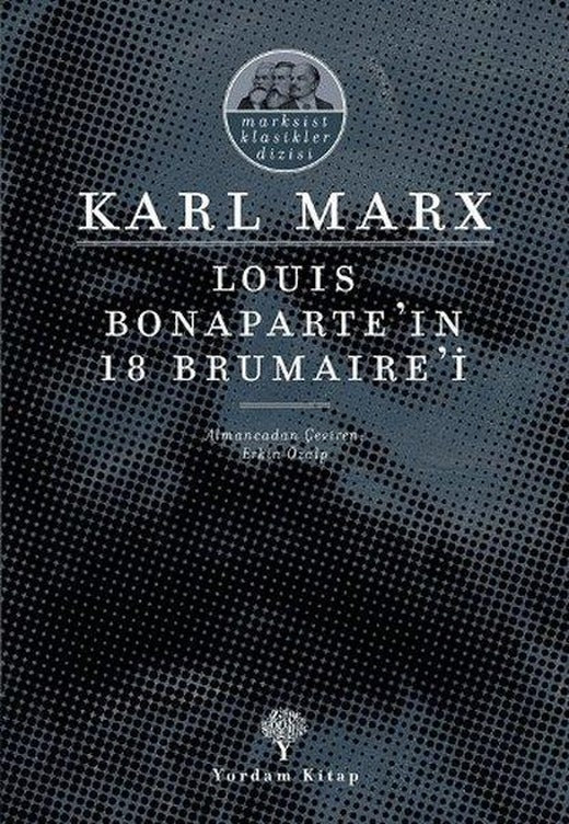 Louis Bonapart'in 18 Brumaire'i | Yordam Kitap - Klasik Marksist Kuram Dizisi (İnce Kapak)