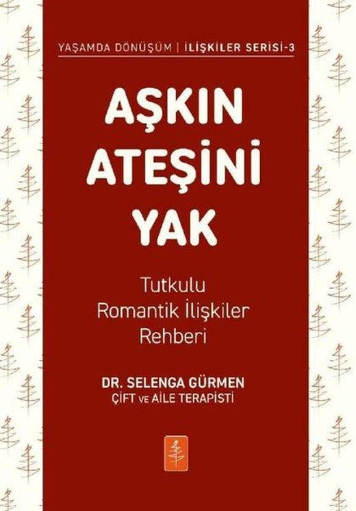 Aşkın Ateşini Yak - Tutkulu Romantik İlişkiler Rehberi-Yaşamda Dönüşüm - İlişkiler Serisi 3 | Nobel Yaşam (İnce Kapak)