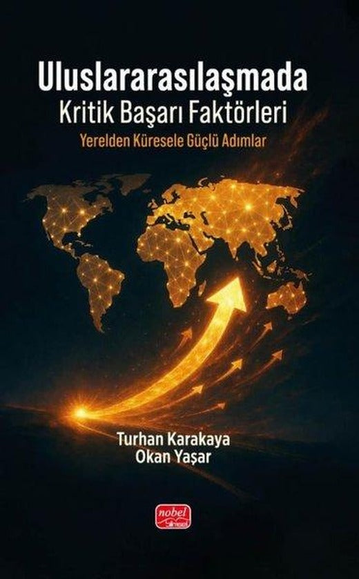 Uluslararasılaşmada Kritik Başarı Faktörleri- Y erelden Küresele Güçlü Adımlar | Nobel Bilimsel Eserler (İnce Kapak)