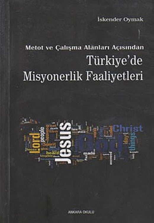 Metot ve Çalışma Alanları Açısından Türkiye’de Misyonerlik Faaliyetleri | Ankara Okulu Yayınları (Ciltsiz)