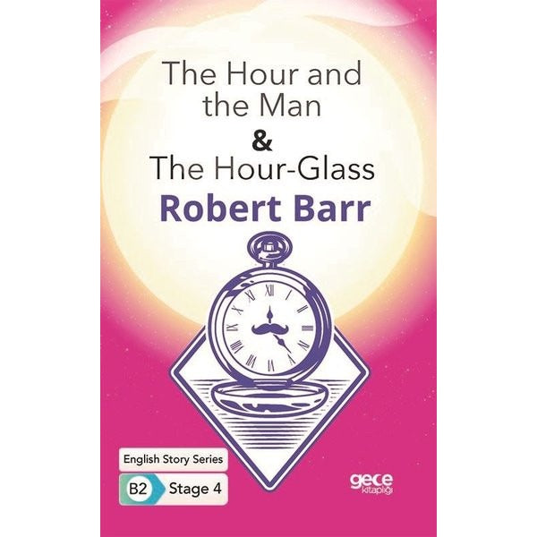 The Hour and the Man - The Hour - Glass-English Story Series B2 - Stage 4 | Gece Kitaplığı
