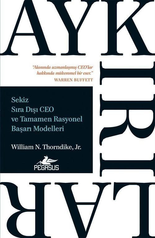 Aykırılar: Sekiz Sıra Dışı Ceo ve Tamamen Rasyonel Başarı Modelleri | Pegasus (İnce Kapak)