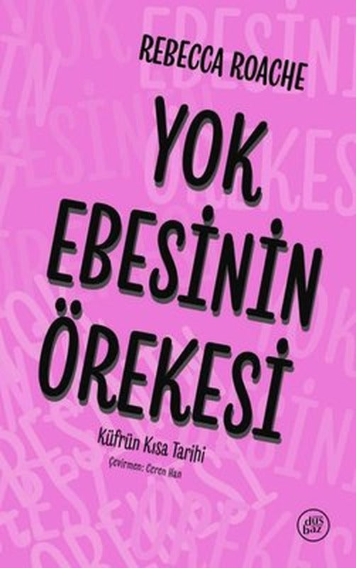 Yok Ebesinin Örekesi - Küfrün Kısa Tarihi | Düşbaz (İnce Kapak)