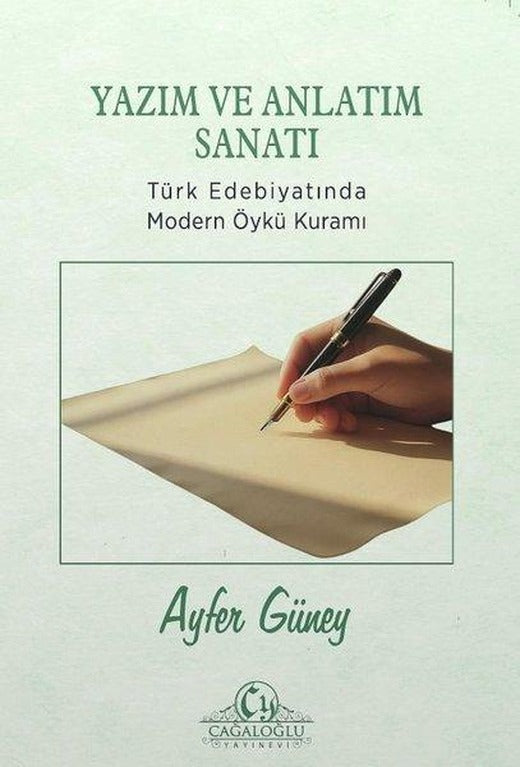 Yazım ve Anlatım Sanatı - Türk Edebiyatında Modern Öykü Kuramı | Cağaloğlu Yayınevi (İnce Kapak)