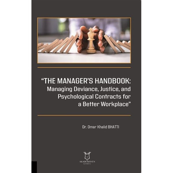 “The Manager’s Handbook Managing Deviance, Justice, and Psychological Contracts for a Better Workplace” | Akademisyen Kitabevi (Ciltsiz)