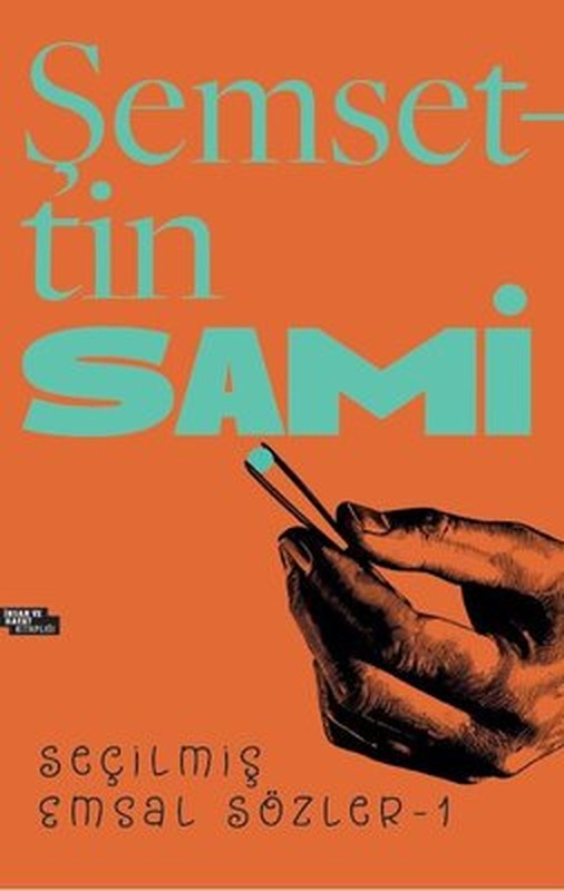 Şemsettin Sami - Seçilmiş Emsal Sözler 1 | İnsan ve Hayat Kitaplığı
