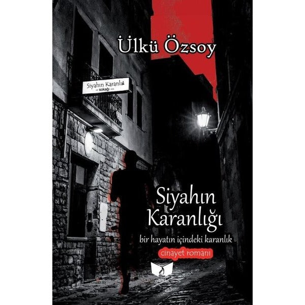 Siyahın Karanlığı - Bir Hayatın İçindeki Karanlık-Cinayet Romanı | Ateş Yayınları