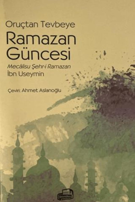 Oruçtan Tevbeye Ramazan Güncesi Mecalisu Şehr-i Ramazan