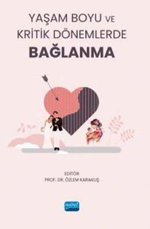 Yaşam Boyu ve Kritik Dönemlerde Bağlanma | Nobel Akademik Yayıncılık (İnce Kapak)