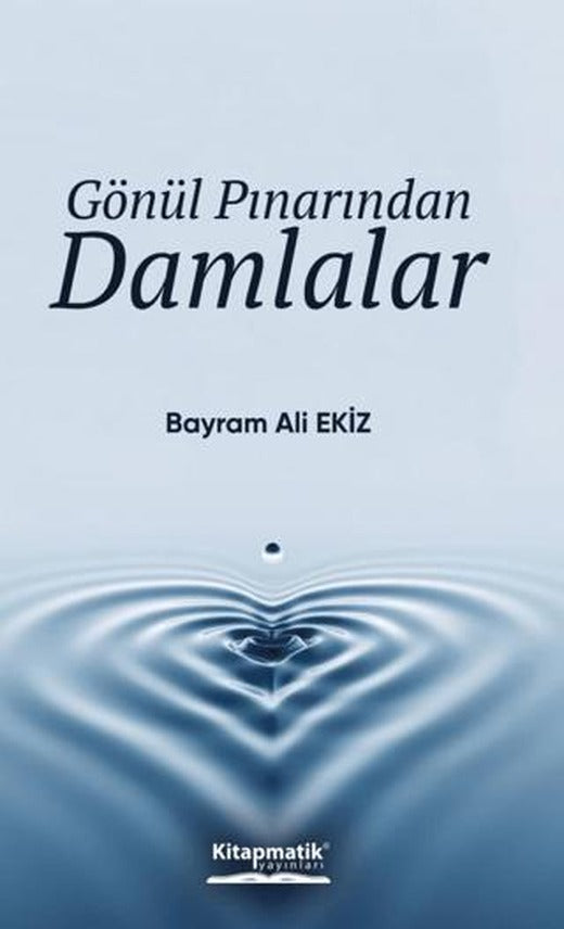 Gönül Pınarından Damlalar | Kitapmatik Yayınları (Ciltsiz)
