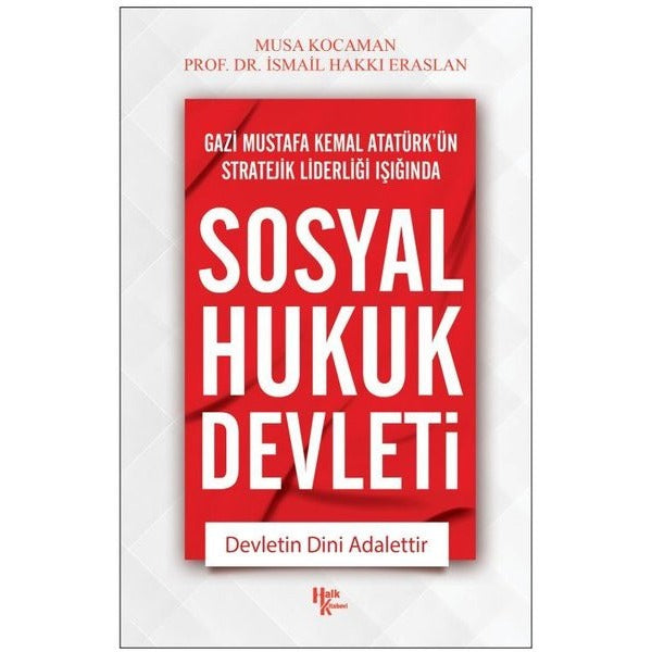 Gazi Mustafa Kemal Atatürk'ün Stratejik Liderleri Işığında Sosyal Hukuk Devleti | Halk Kitabevi