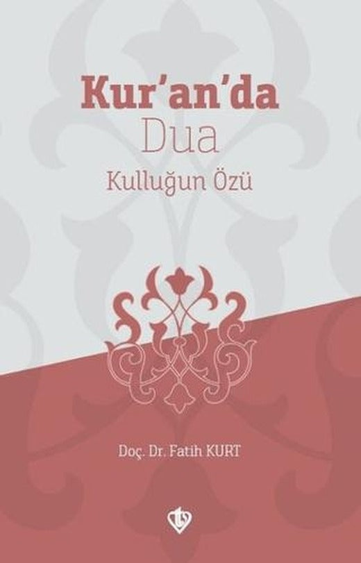 Kur’an’da Dua Kulluğun Özü