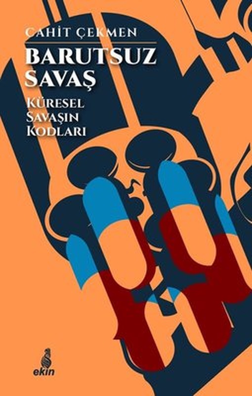Barutsuz Savaş - Küresel Savaşın Kodları | Ekin Yayınları