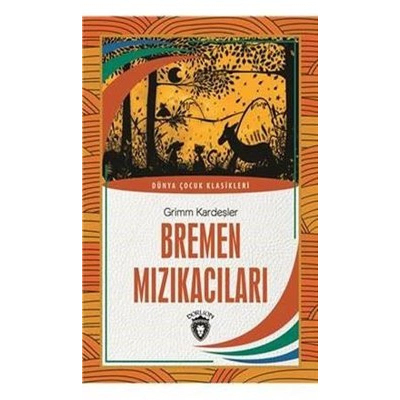 Bremen Mızıkacıları - Dünya Çocuk Klasikleri | Dorlion Yayınevi
