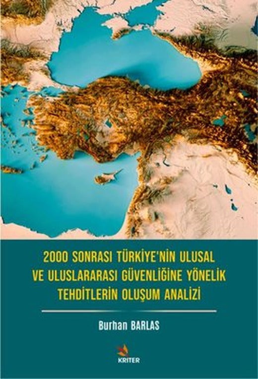 2000 Sonrası Türkiye'nin Ulusal ve Uluslararası Güvenliğine Yönelik Tehditlerin Oluşum Analizi | Kriter