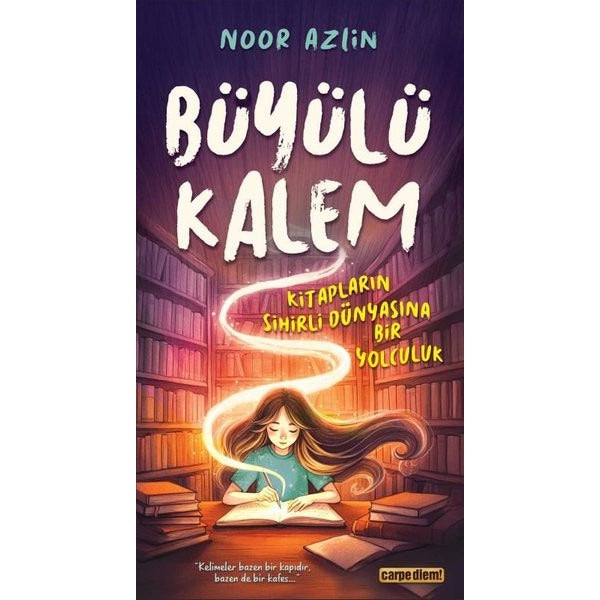 Büyülü Kalem - Kitapların Sihirli Dünyasına Bir Yolculuk | Carpediem Kitap (İnce Kapak )