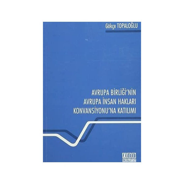 Avrupa Birliği'nin Avrupa İnsan Hakları Konvansiyonu'na Katılımı | On İki Levha Yayınları (Ciltsiz)