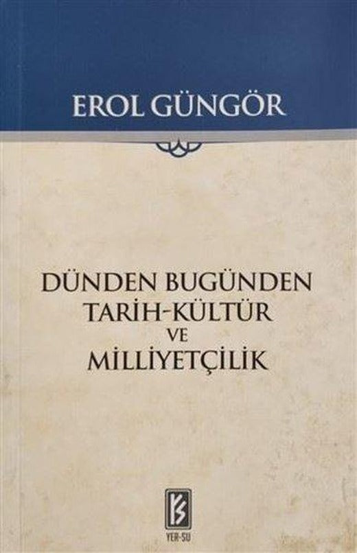 Dünden Bugünden Tarih-Kültür ve Milliyetçilik | Yer-Su (İnce Kapak)
