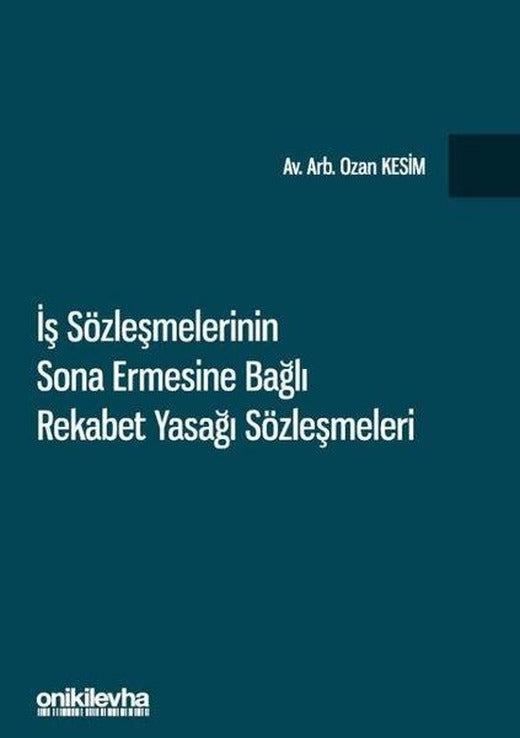 İş Sözleşmelerinin Sona Ermesine Bağlı Rekabet Yasağı Sözleşmeleri | On İki Levha Yayıncılık (İnce Kapak)
