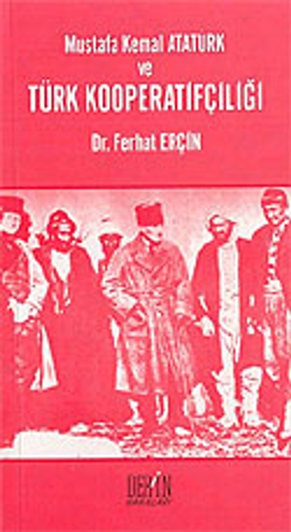 Mustafa Kemal Atatürk ve Türk Kooperatifçiliği | Derin Yayınları