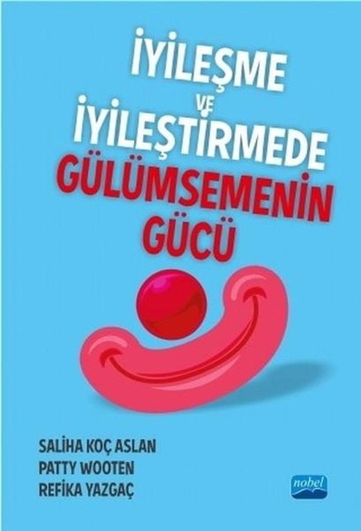 İyileşme ve İyileştirmede Gülümsemenin Gücü | Nobel Akademik Yayıncılık (İnce Kapak)