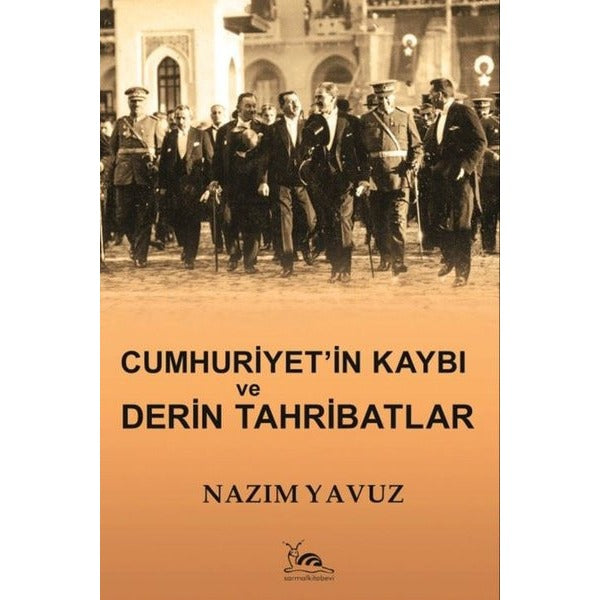 Cumhuriyet'in Kaybı ve Derin Tahribatlar | Sarmal Kitabevi (Ciltsiz)